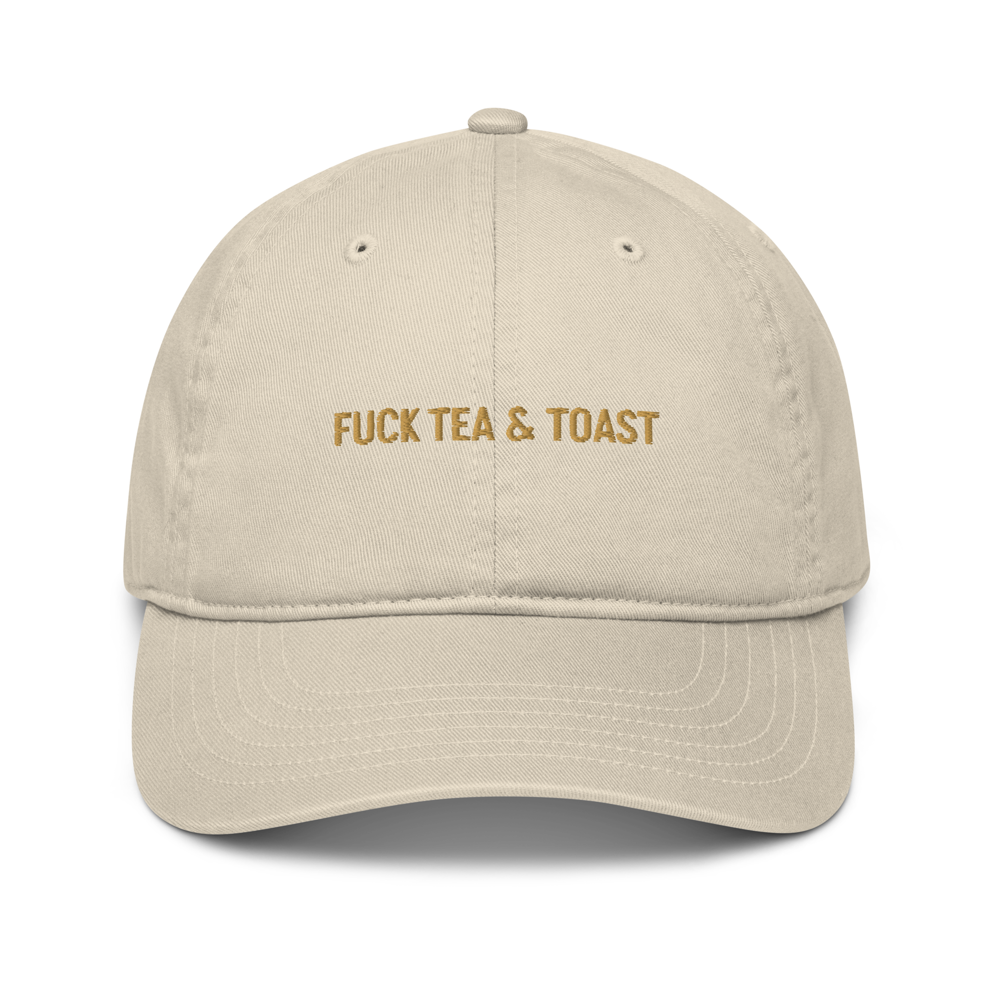 "Fuck Tea & Toast" Organic Cap